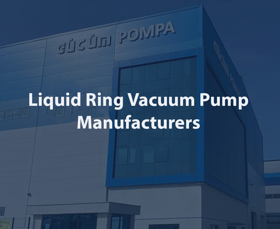 Liquid Ring Vacuum Pump Manufacturers