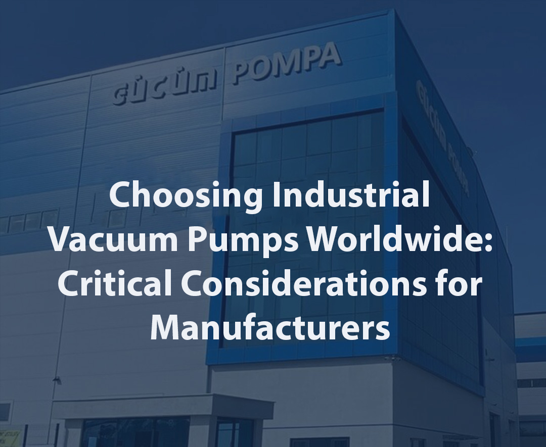Manufacturer Success Stories with Industrial Vacuum Pumps Worldwide