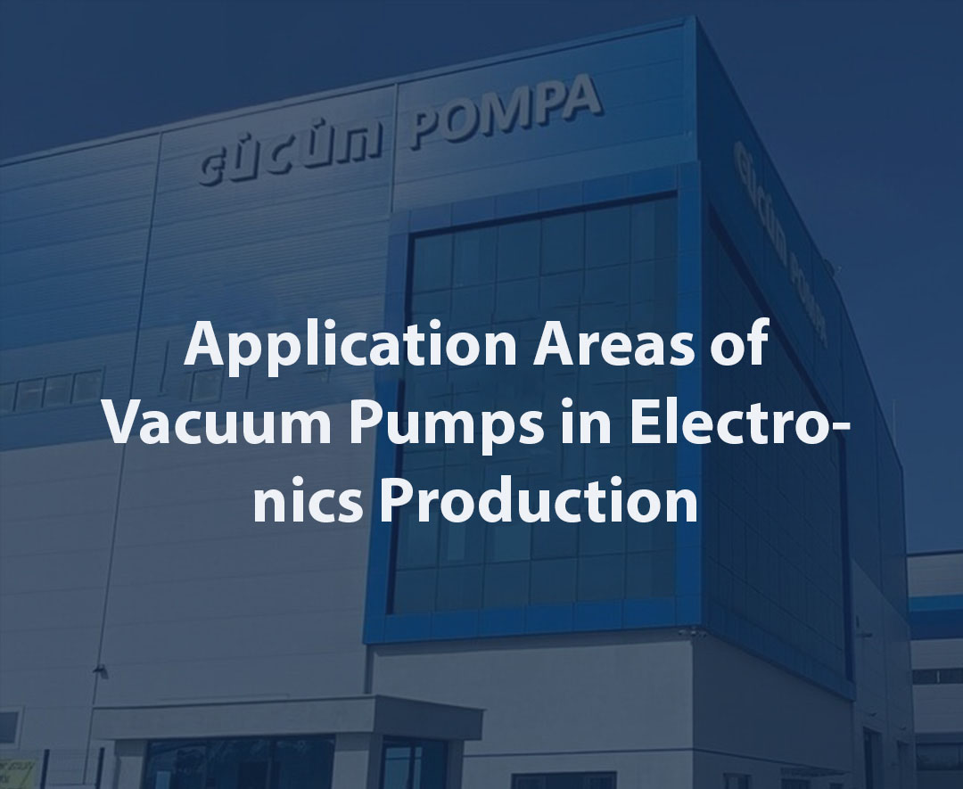 Special Uses of Vacuum Pumps in Electronics Production