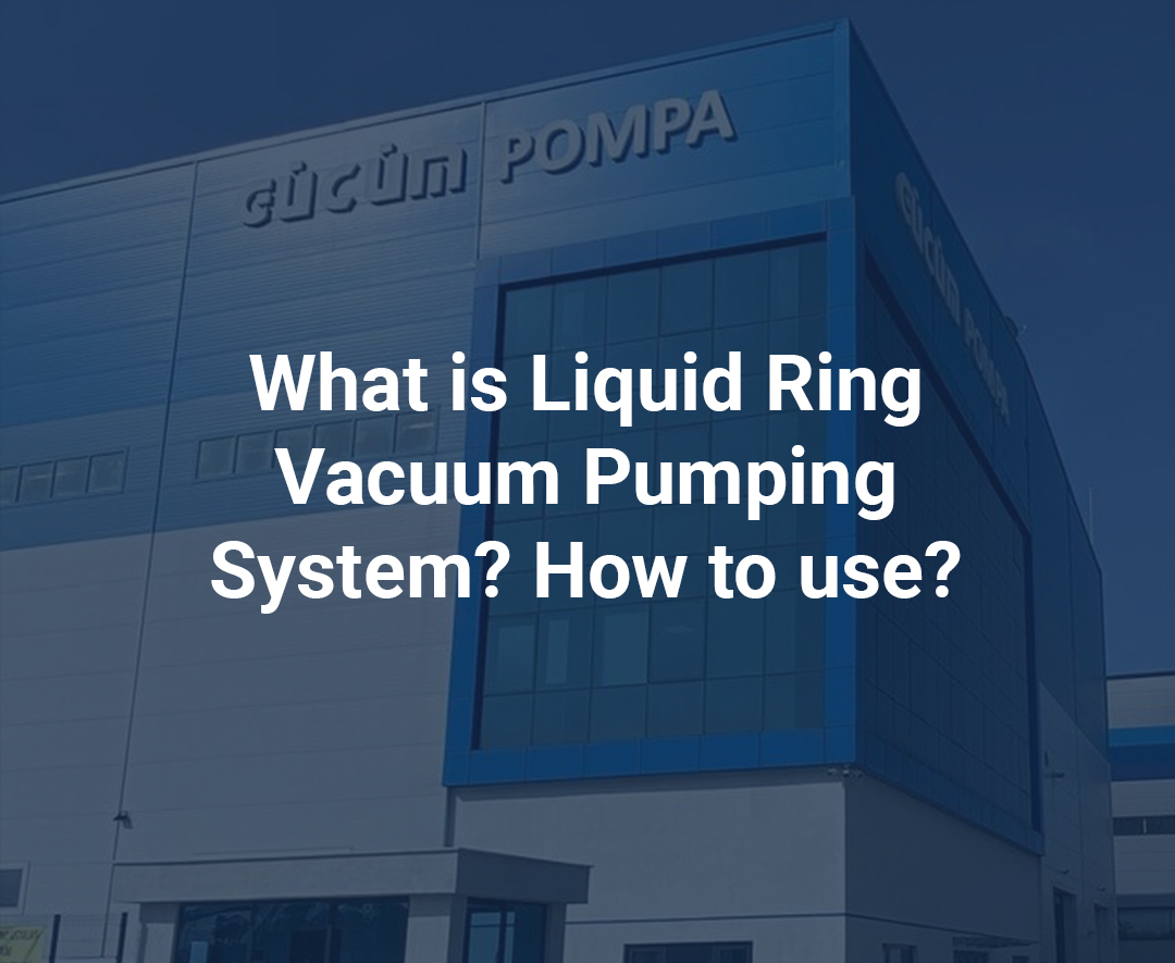 What is Liquid Ring Vacuum Pumping System? How to use?