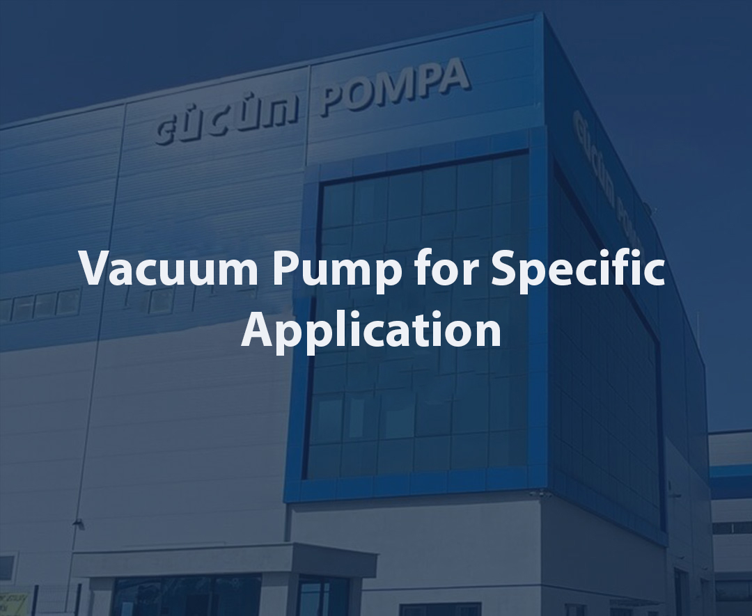 Vacuum Pump for Specific Application