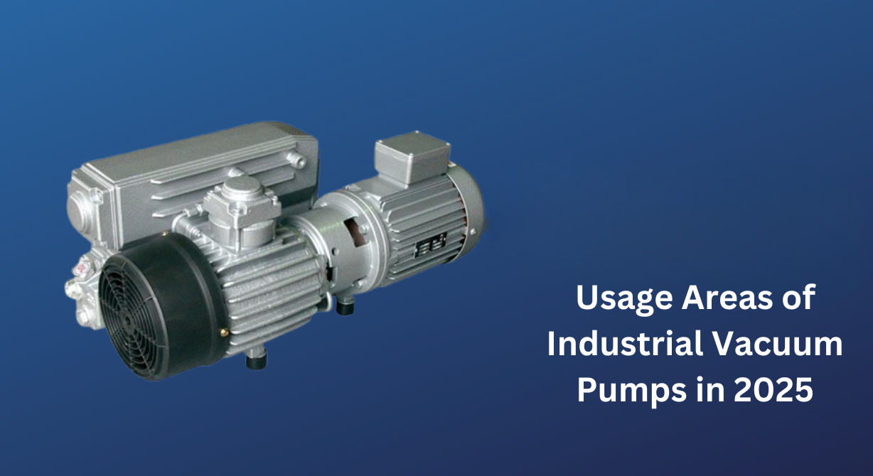 Where Are Industrial Vacuum Pumps Used in 2025?