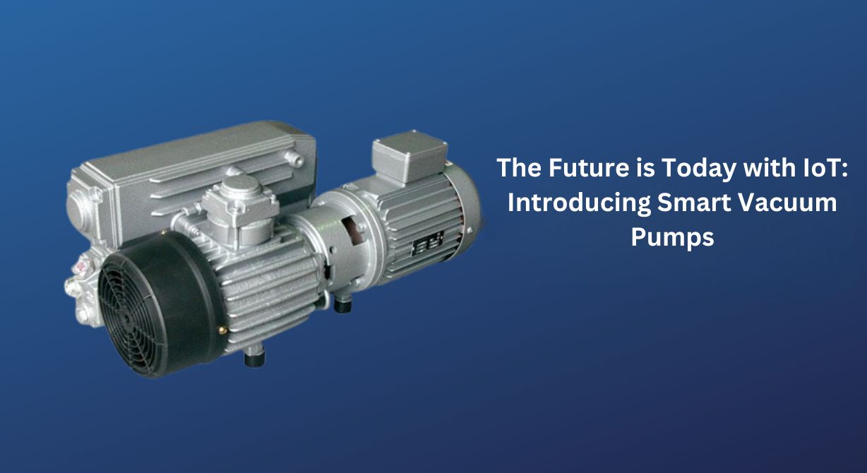 The Future is Today with IoT Smart Vacuum Pumps
