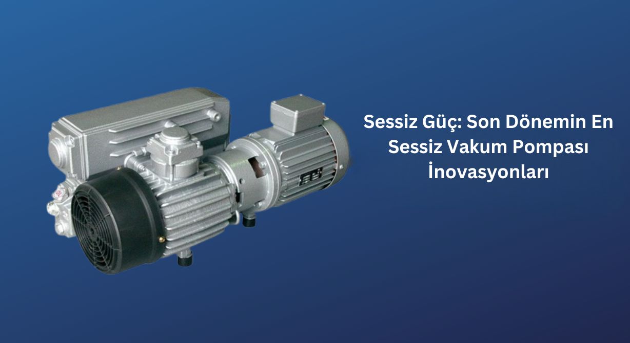Sessiz Güç Vakum Pompaları