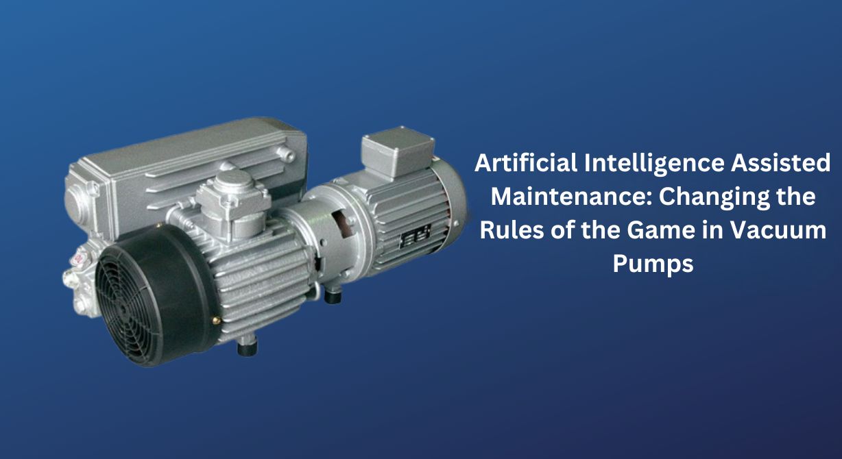 Artificial Intelligence Assisted Maintenance in Vacuum Pumps