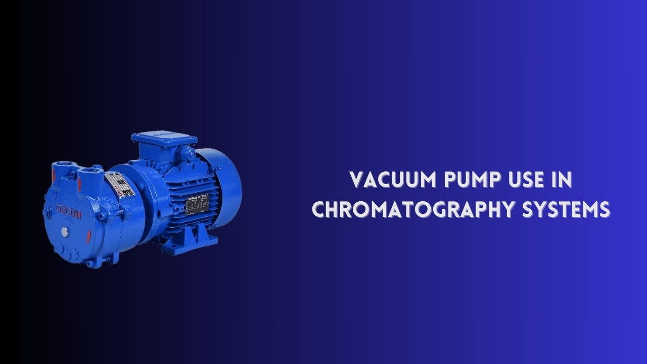 Use of Vacuum Pump in Chromatography Systems