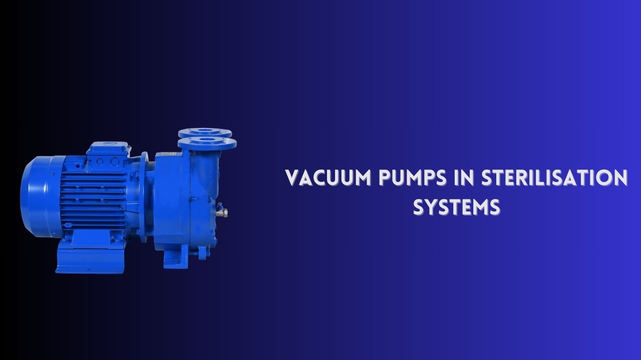 Vacuum Pumps in Sterilisation Systems