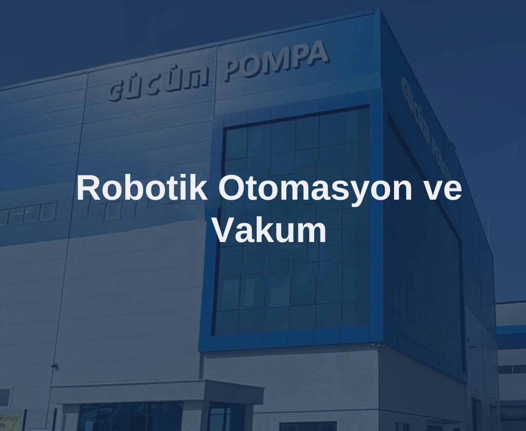 Robotik Otomasyon ve Vakum
