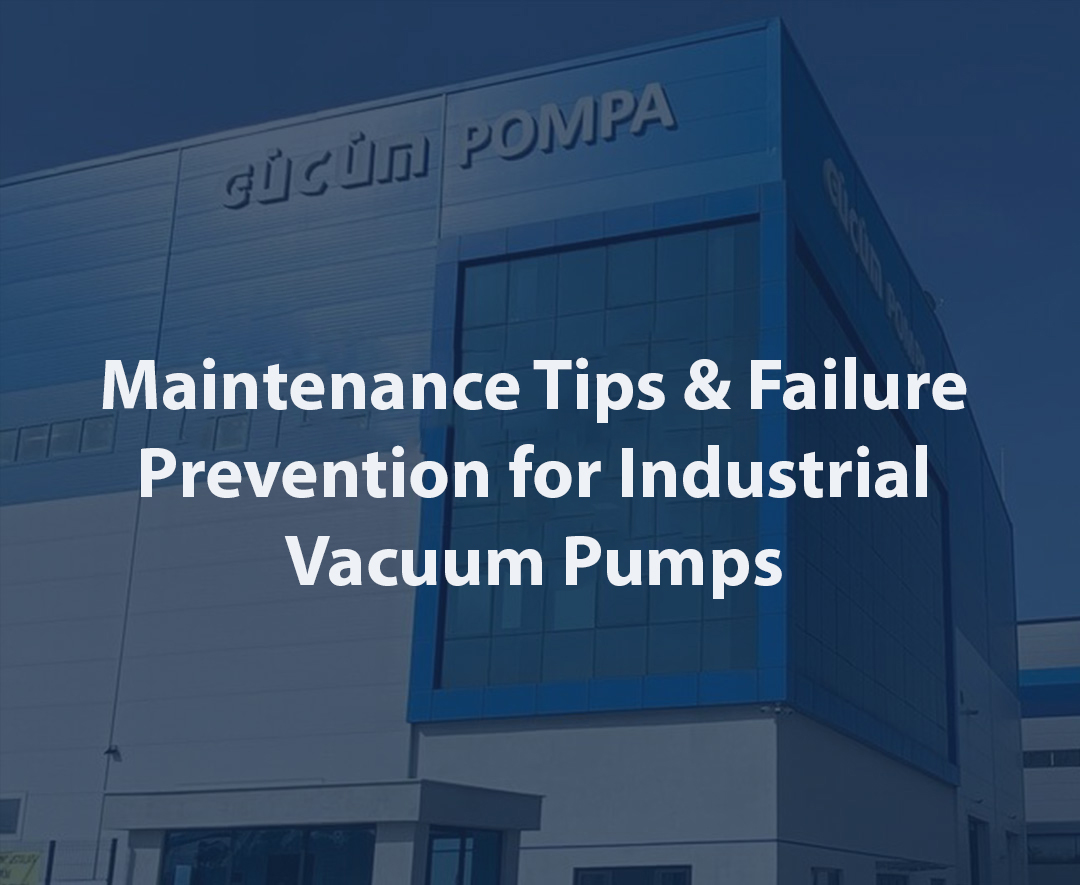 Maintenance Tips & Failure Prevention for Industrial Vacuum Pumps