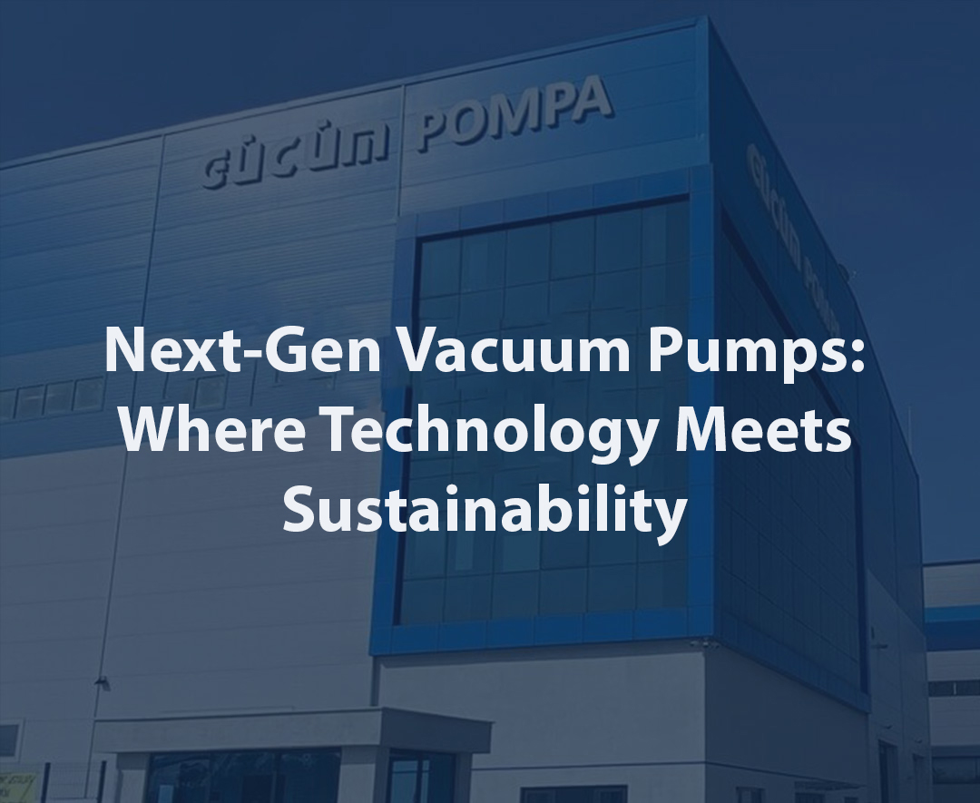 Next-Gen Vacuum Pumps: Where Technology Meets Sustainability