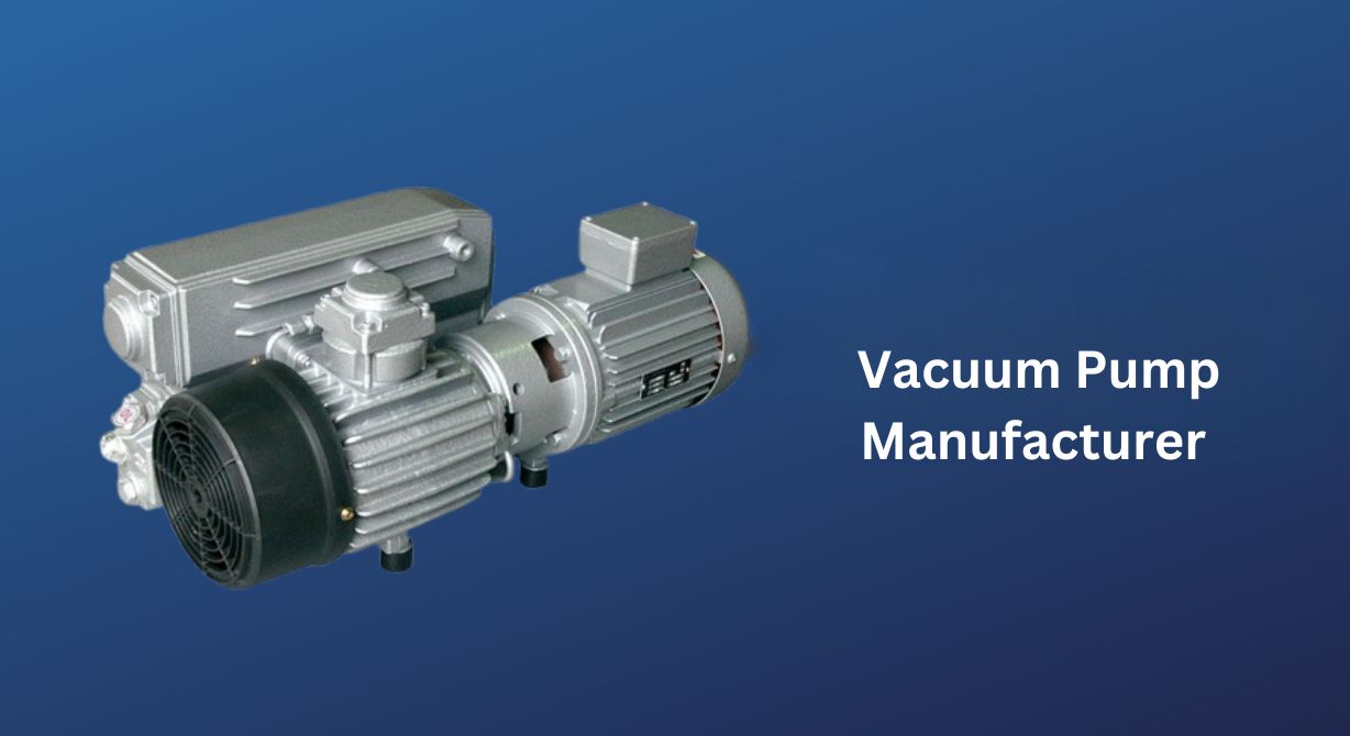 Vacuum Pump Manufacturer 