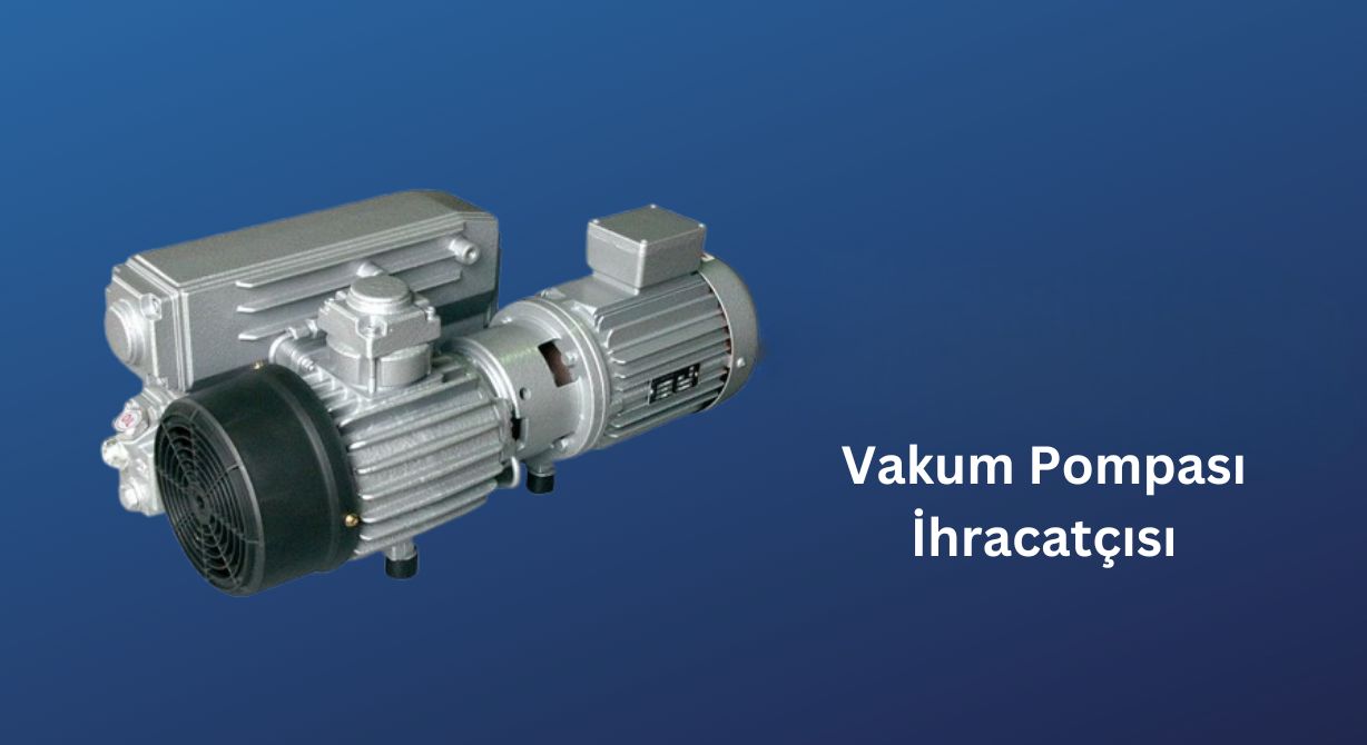 Vakum Pompası İhracatçısı