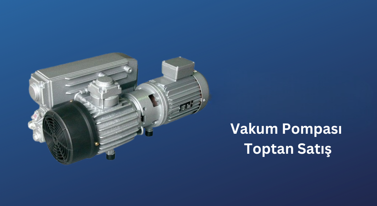 Vakum Pompası Toptan Satış