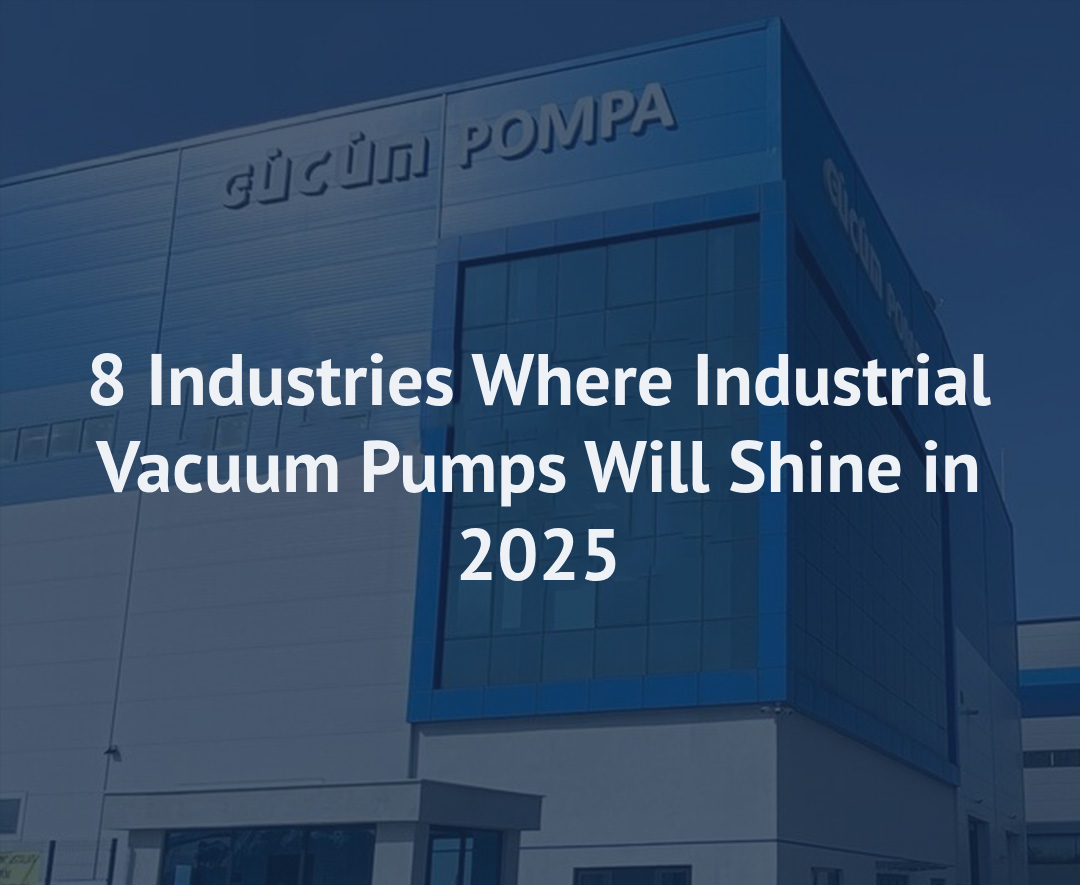  8 Industries Where Industrial Vacuum Pumps Will Shine in 2025
