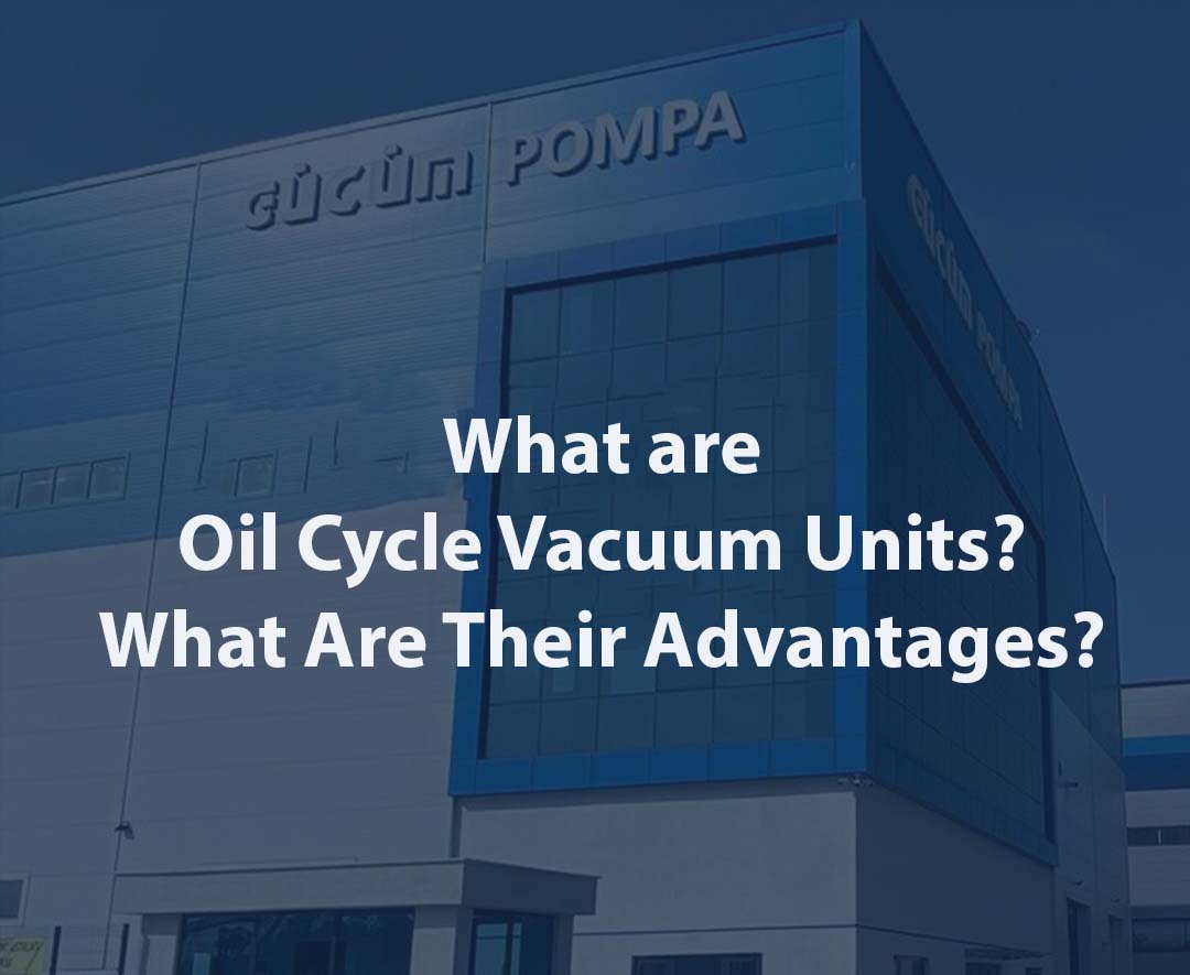 What are Oil Cycle Vacuum Units? What are the Advantages?