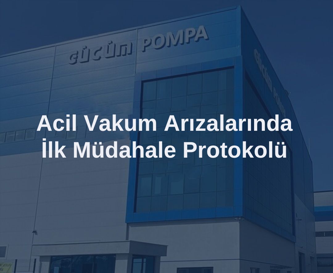 Acil Vakum Arızalarında İlk Müdahale Protokolü