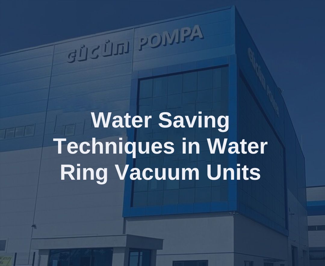 Water Saving Techniques in Water Ring Vacuum Units 
