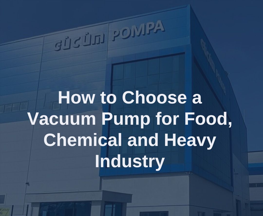 How to Select a Vacuum Pump for the Food, Chemical, and Heavy Industries 