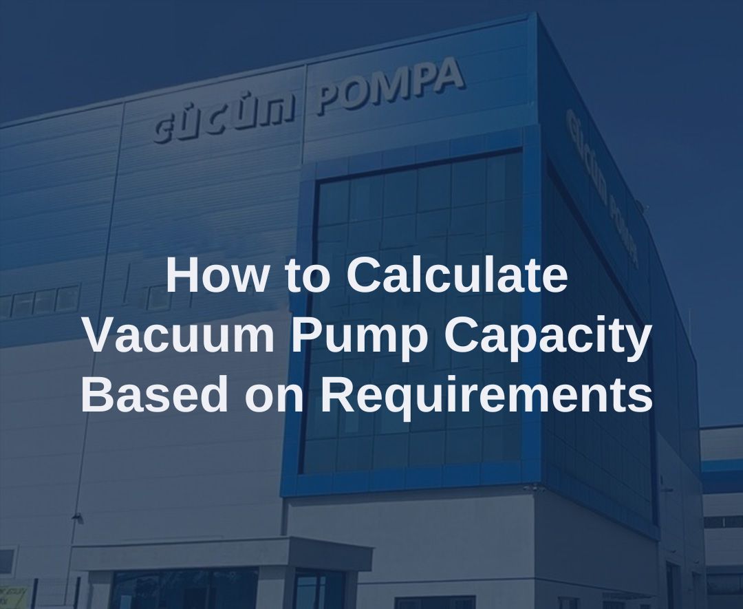 How to Calculate Vacuum Pump Capacity Based on Need 