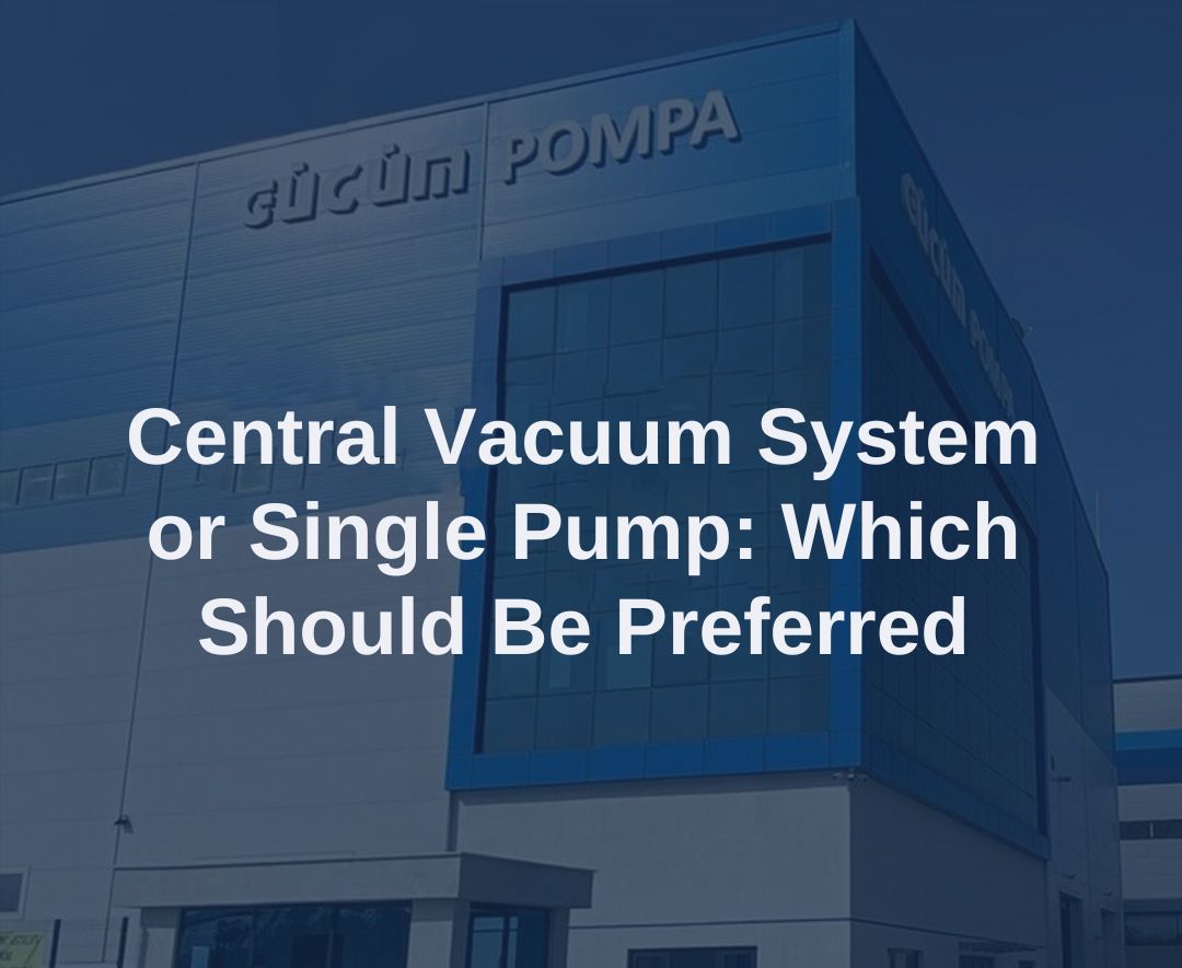 Should a Central Vacuum System or a Single Pump Be Chosen? 