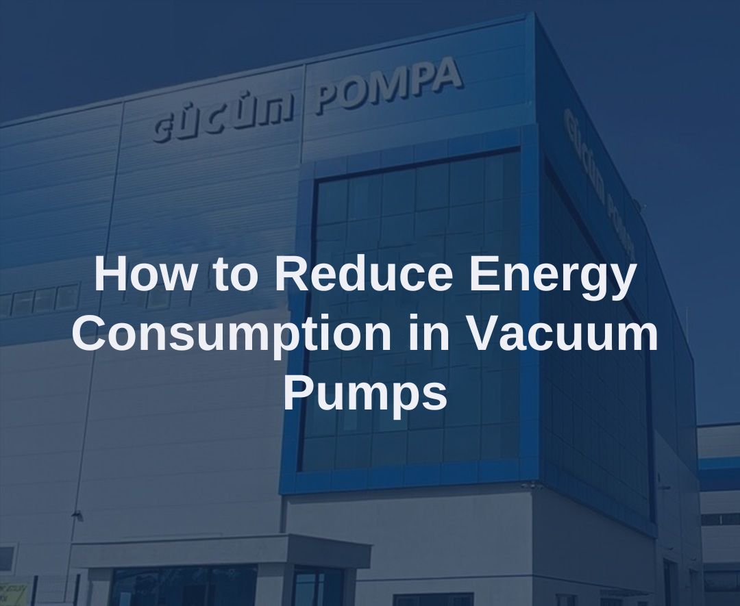 How to Reduce Energy Consumption in Vacuum Pumps 