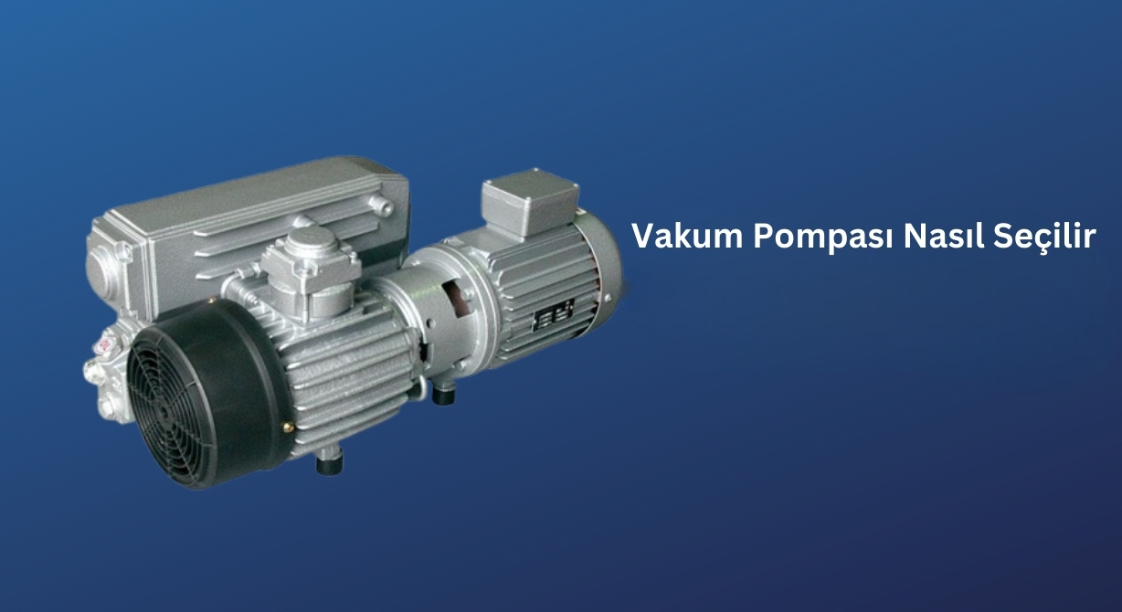 Vakum Pompası Nasıl Se&ccedil;ilir