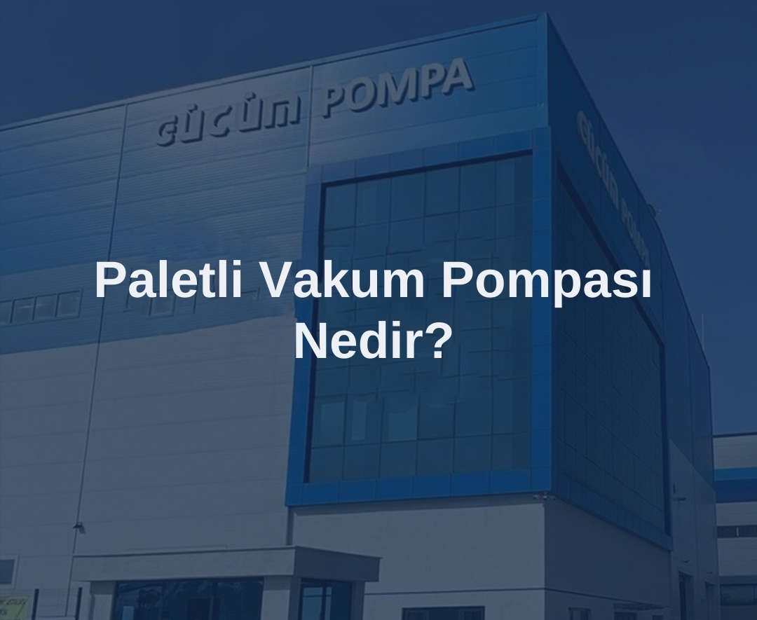 Paletli Vakum Pompası Nedir?