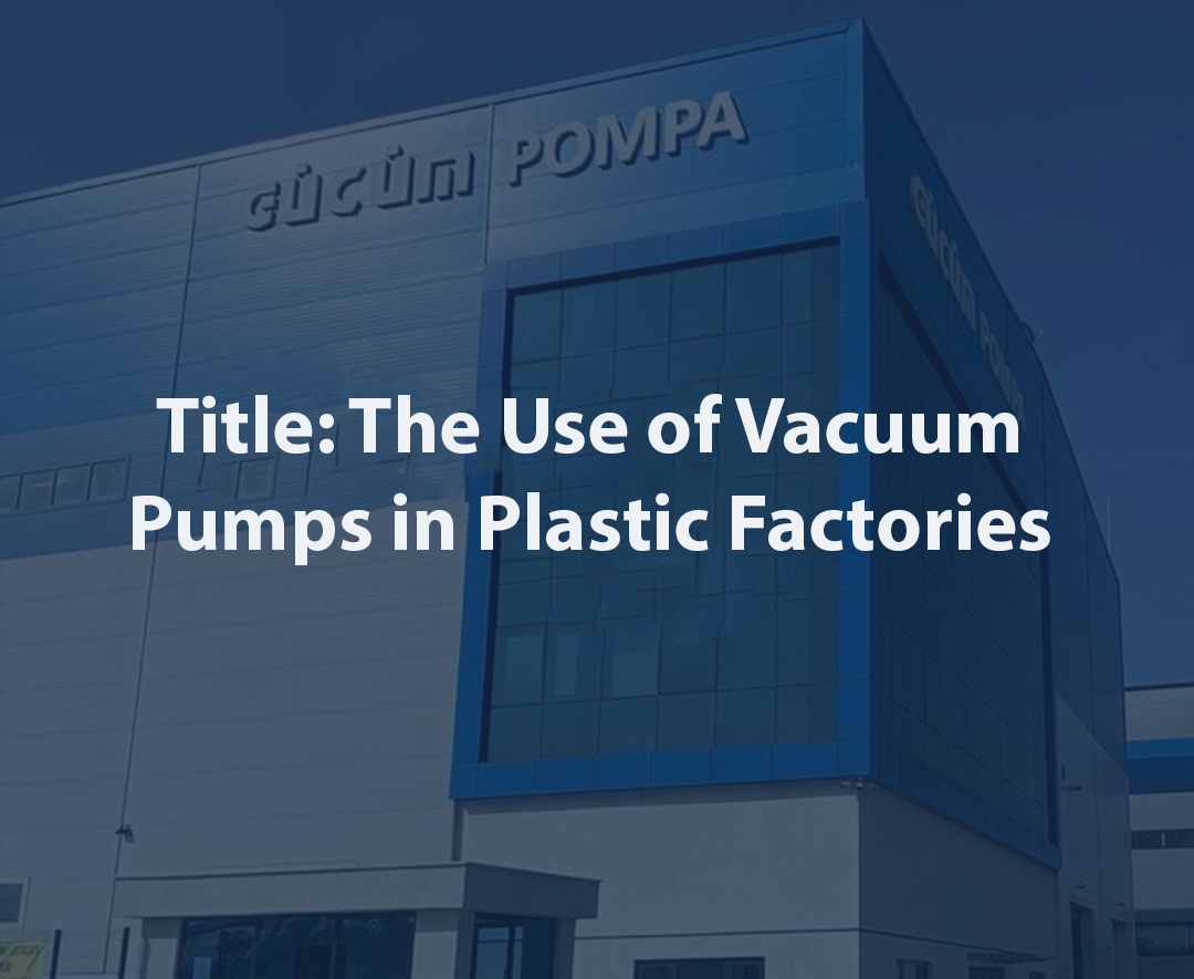 Use of Vacuum Pumps in a Plastic Factory