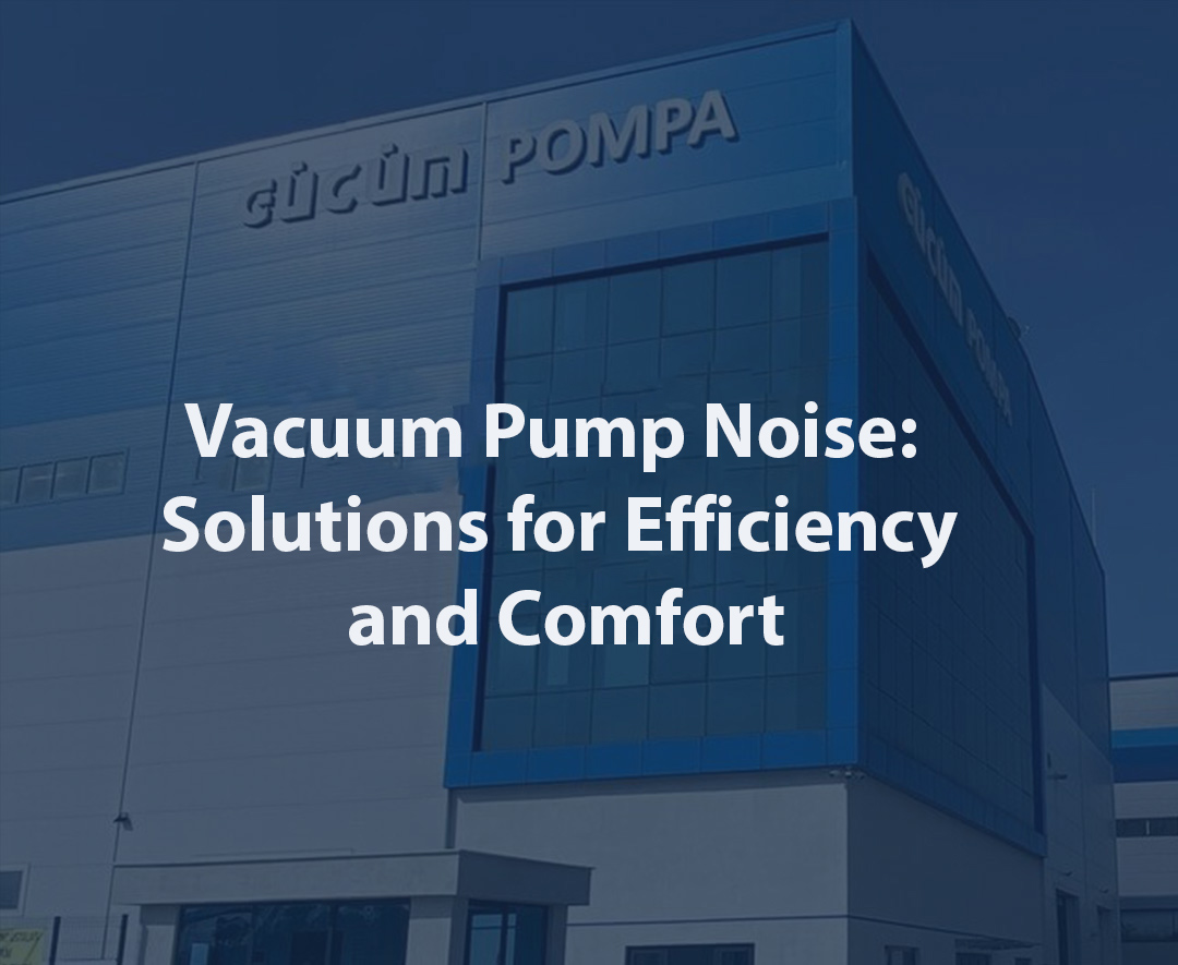 Vacuum Pump Noise: Solutions for Efficiency and Comfort