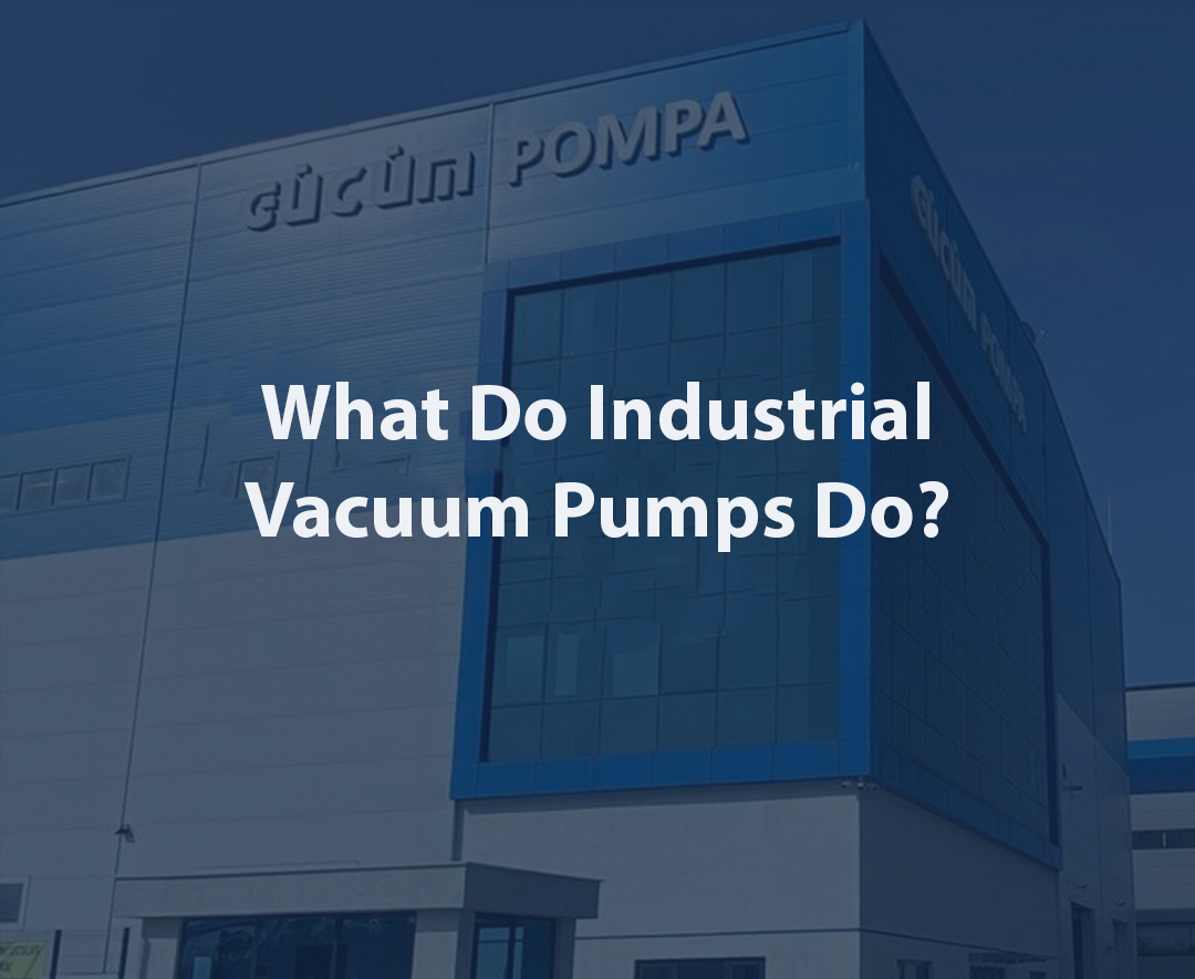 What do industrial vacuum pumps do?