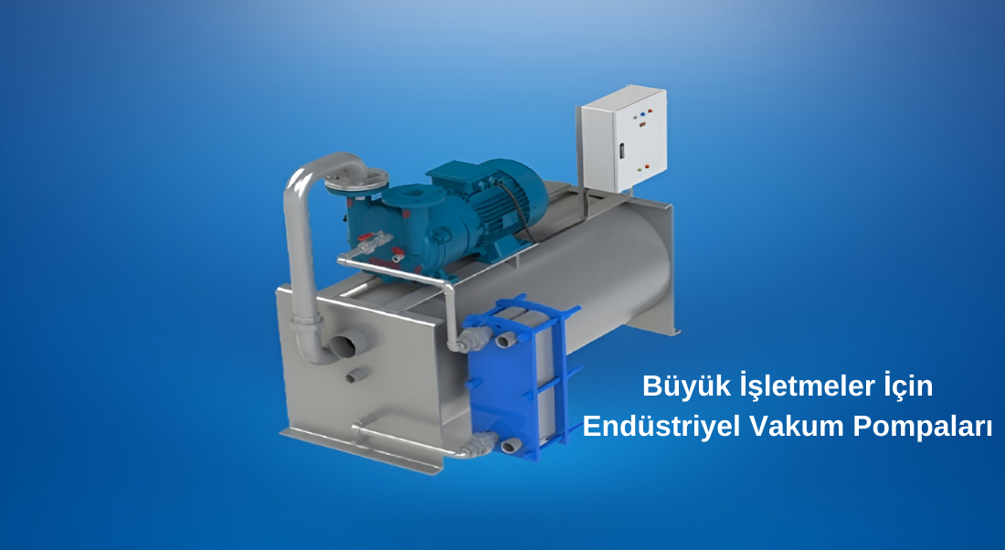 Büyük İşletmeler İçin Endüstriyel Vakum Pompaları