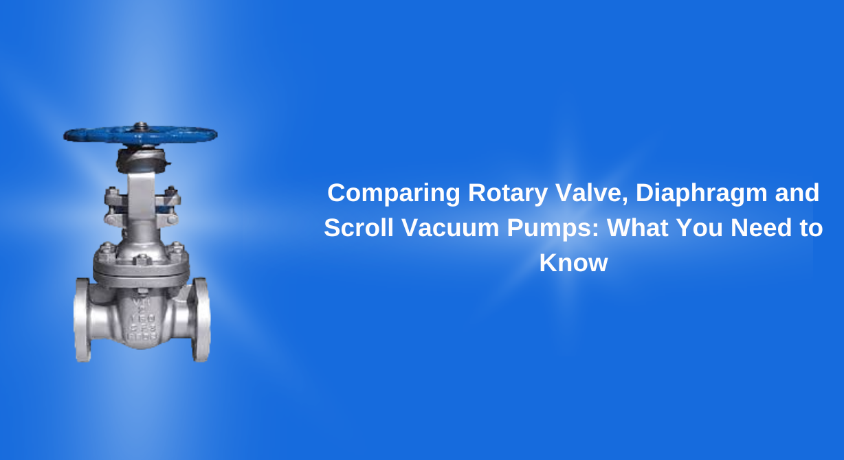 Comparing Rotary Vane, Diaphragm and Scroll Vacuum Pumps: What You Need to Know