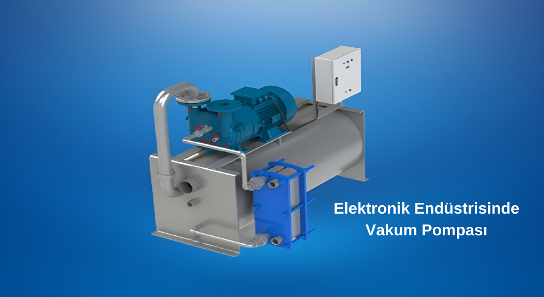 Elektronik Endüstrisinde Vakum Pompası