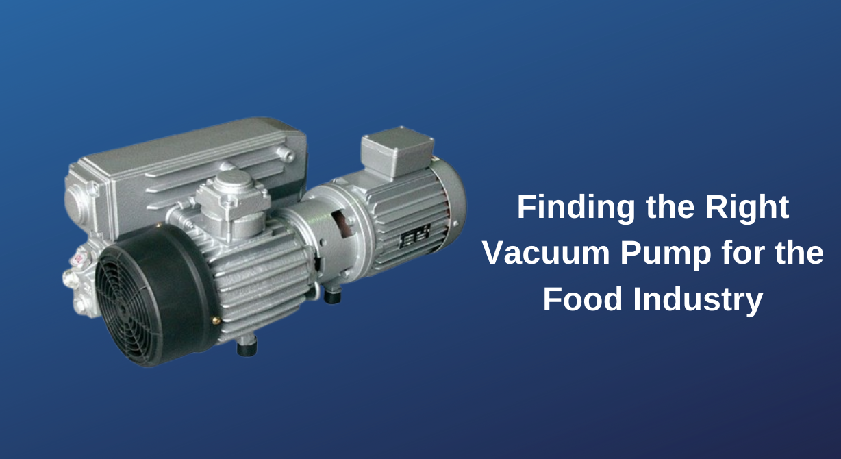 Finding the Right Vacuum Pump for the Food Industry