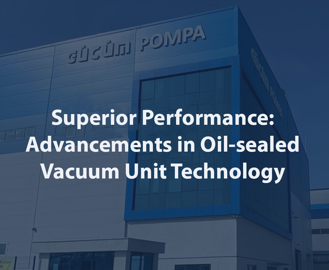 Superior Performance: Advancements in Oil-sealed Vacuum Unit Technology