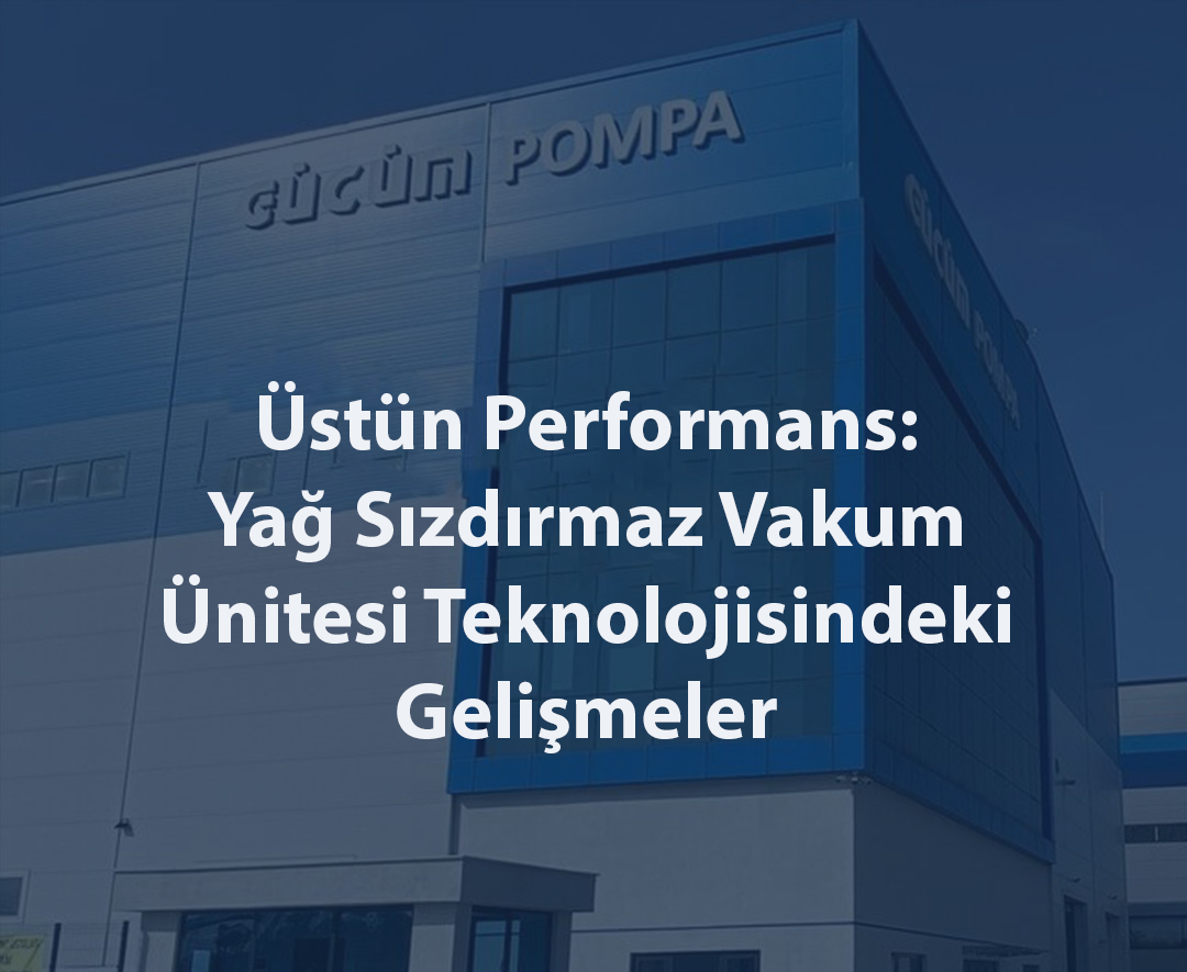 Üstün Performans: Yağ Sızdırmaz Vakum Ünitesi Teknolojisindeki Gelişmeler