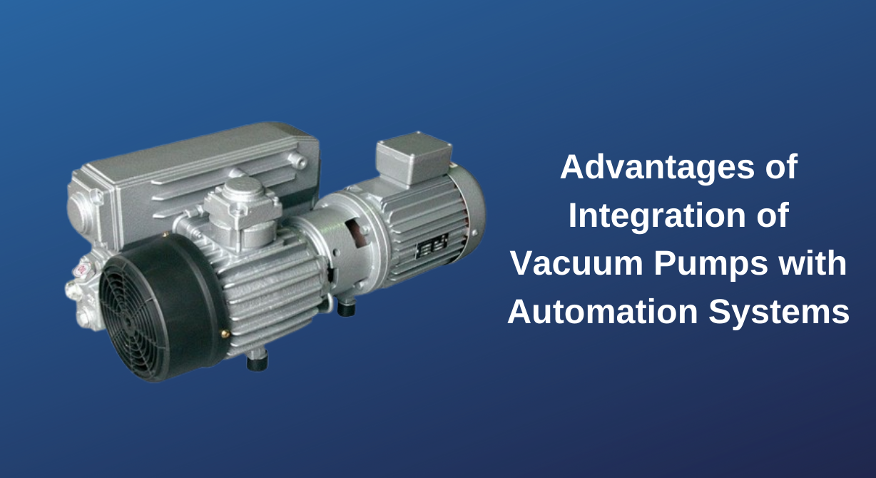 Vakum Pompalarının Otomasyon Sistemleriyle Entegrasyonunun Avantajları