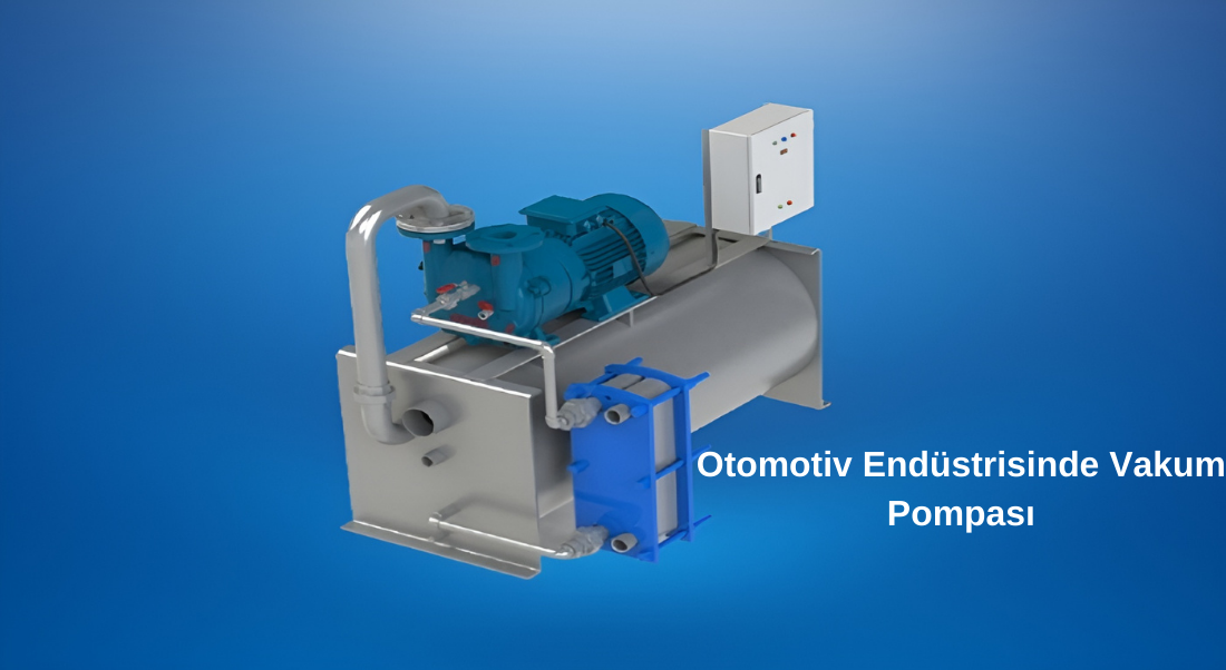 Otomotiv Endüstrisinde Vakum Pompası