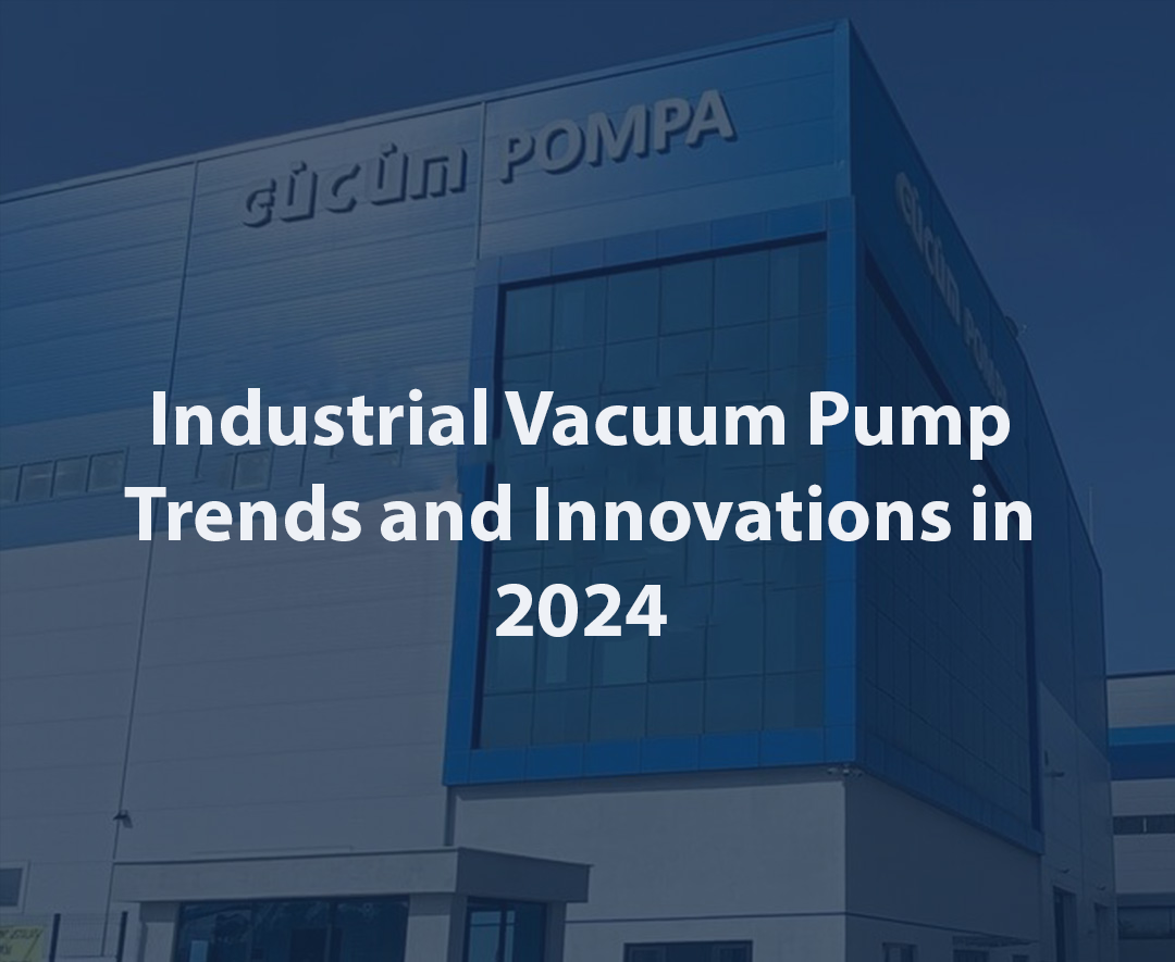 Industrial Vacuum Pump Trends and Innovations in 2024