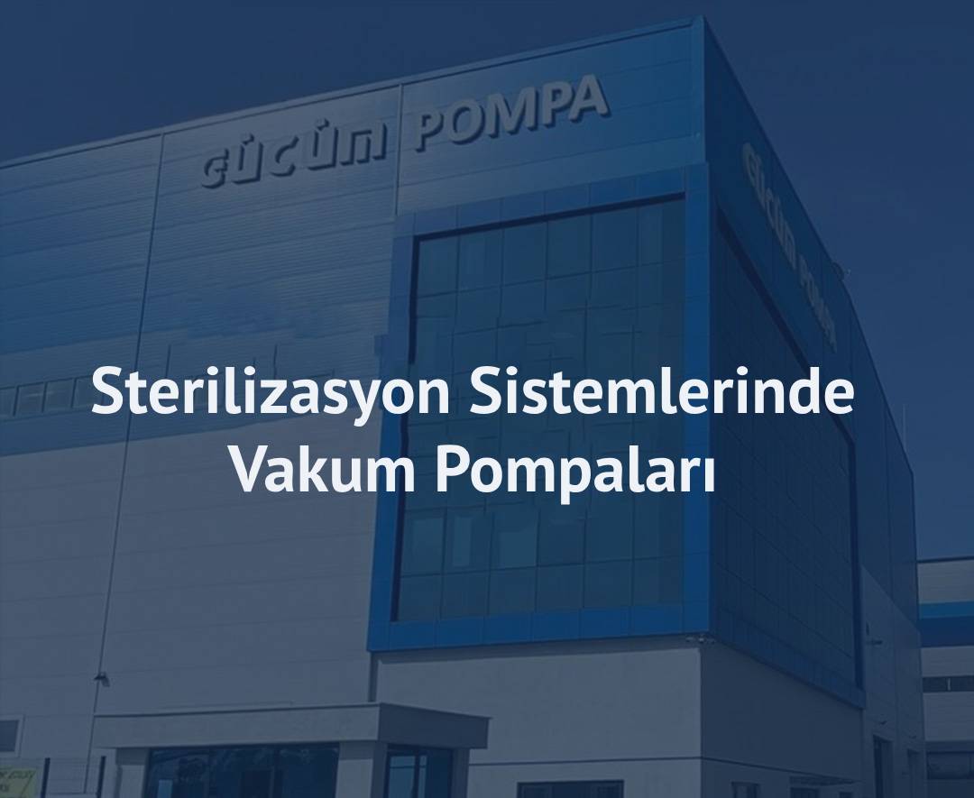 Sterilizasyon Sistemlerinde Vakum Pompaları