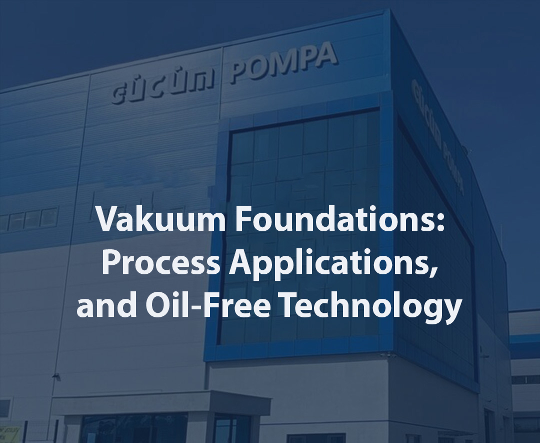 Vakuum Foundations: Process Applications, and Oil-Free Technology