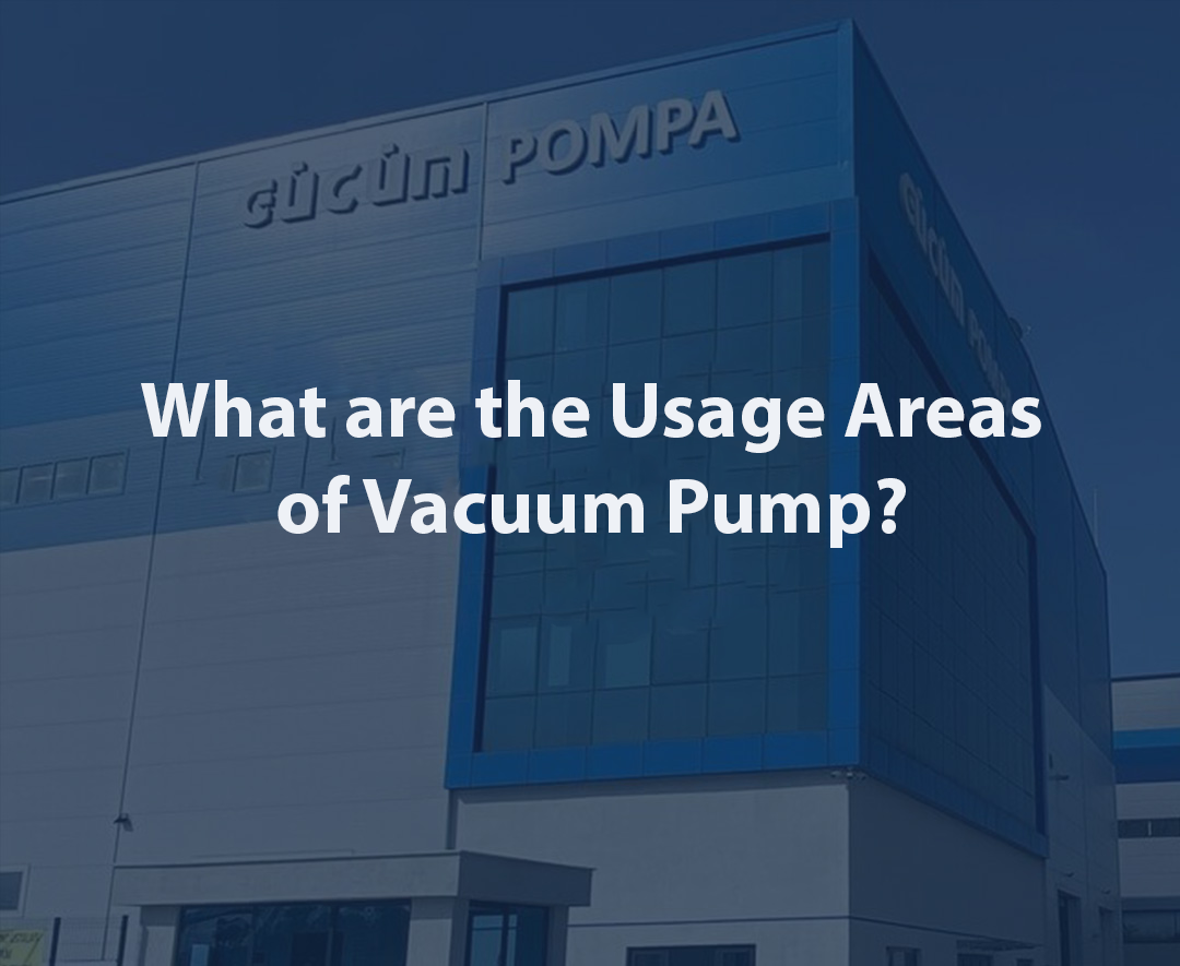 What are the Usage Areas of Vacuum Pump?